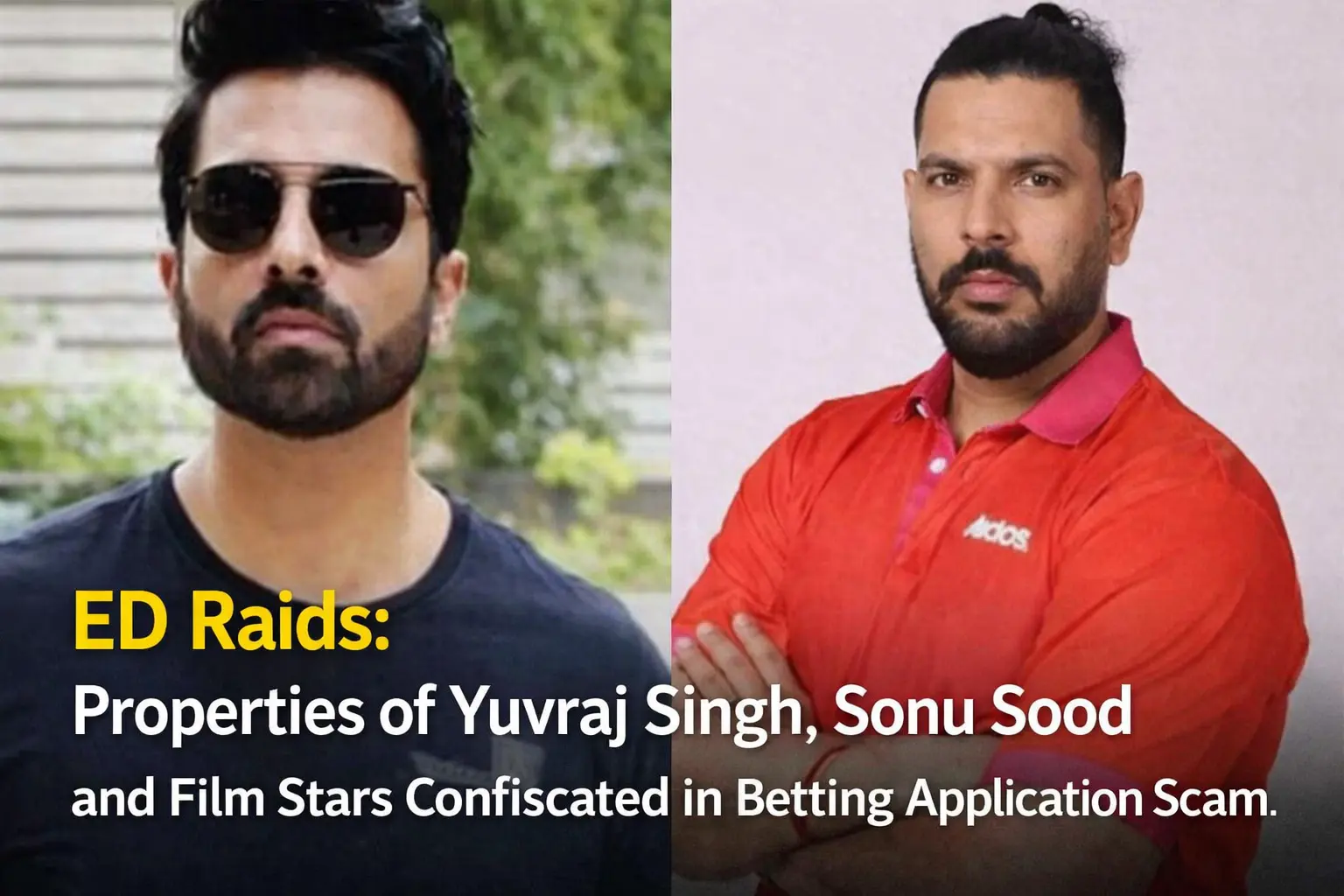 ED Raids: Properties of Yuvraj Singh, Sonu Sood and Film Stars Confiscated in Betting Application Scam.
