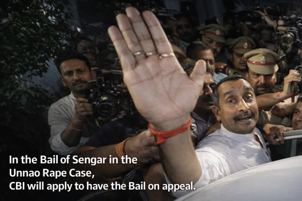 In the Bail of Sengar in the Unnao Rape Case, CBI will apply to have the Bail on appeal.
