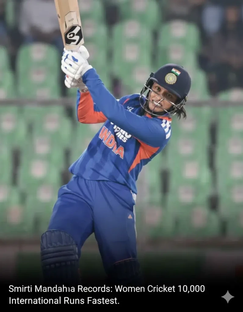 Smriti Mandhana Records: Women Cricket 10,000 International Runs Fastest.